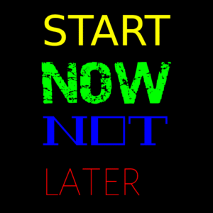 An image that says Start now, not later